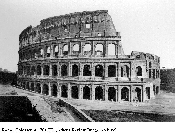 Rome, Colosseum. 70 s CE. (Athena Review Image Archive) 