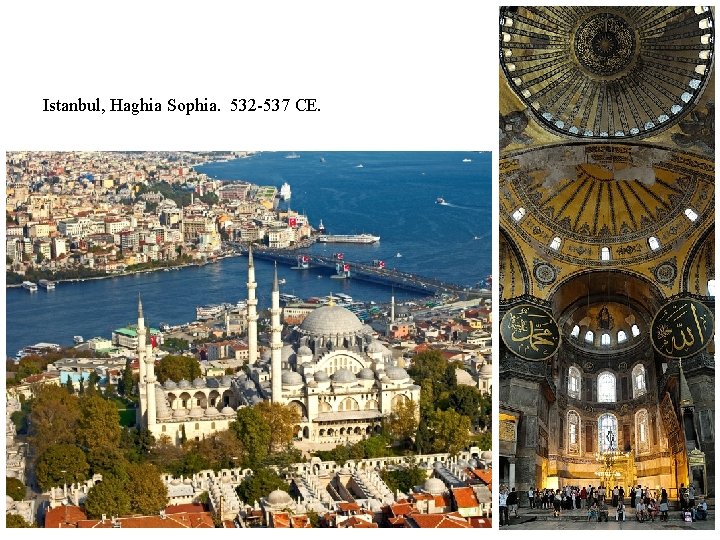 Istanbul, Haghia Sophia. 532 -537 CE. 