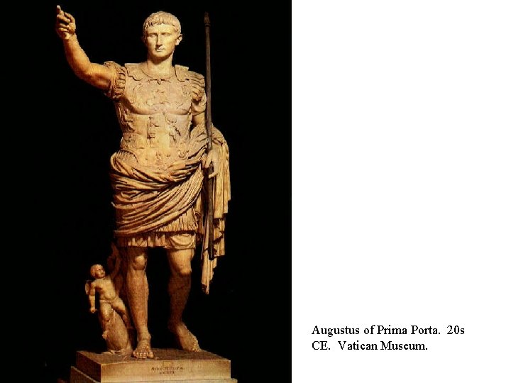 Augustus of Prima Porta. 20 s CE. Vatican Museum. 