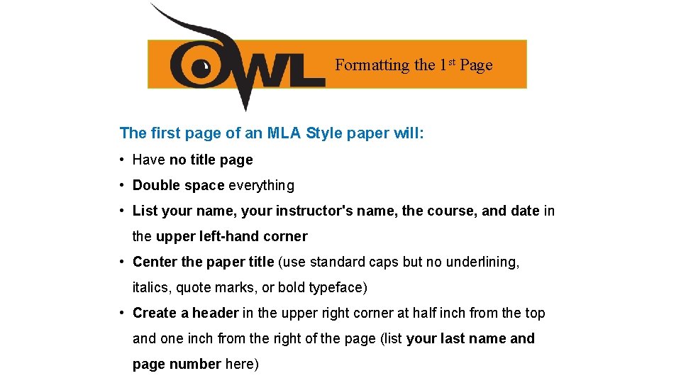 Formatting the 1 st Page The first page of an MLA Style paper will: