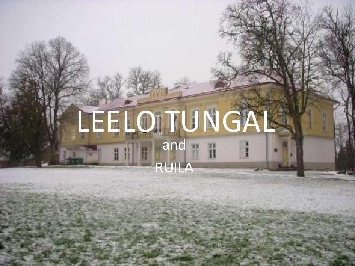 LEELO TUNGAL and RUILA 