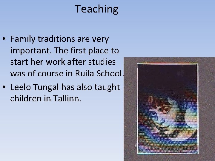 Teaching • Family traditions are very important. The first place to start her work