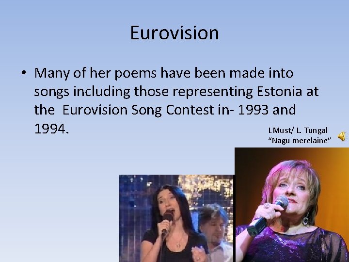 Eurovision • Many of her poems have been made into songs including those representing
