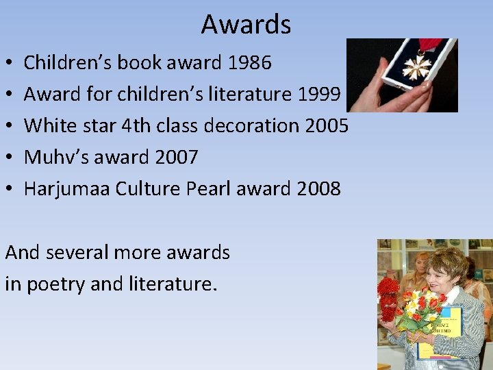 Awards • • • Children’s book award 1986 Award for children’s literature 1999 White