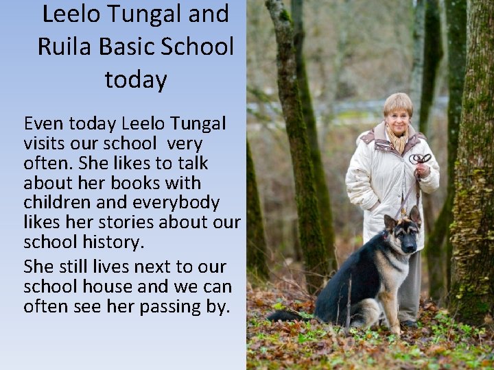Leelo Tungal and Ruila Basic School today Even today Leelo Tungal visits our school