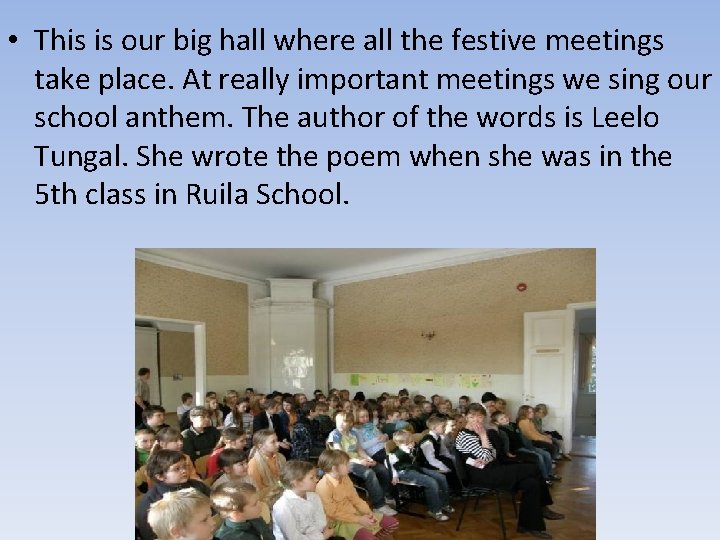  • This is our big hall where all the festive meetings take place.
