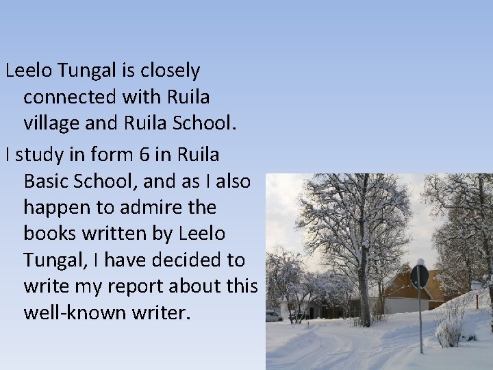 Leelo Tungal is closely connected with Ruila village and Ruila School. I study in