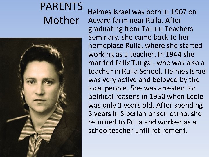 PARENTS Mother Helmes Israel was born in 1907 on Äevard farm near Ruila. After