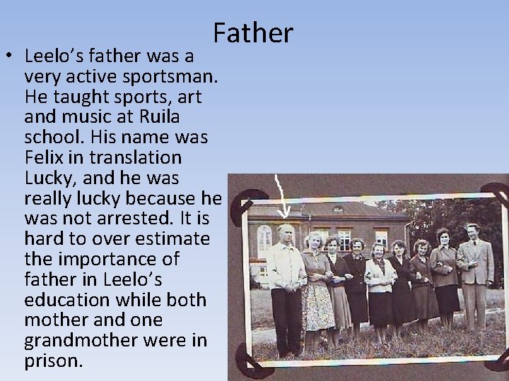 Father • Leelo’s father was a very active sportsman. He taught sports, art and