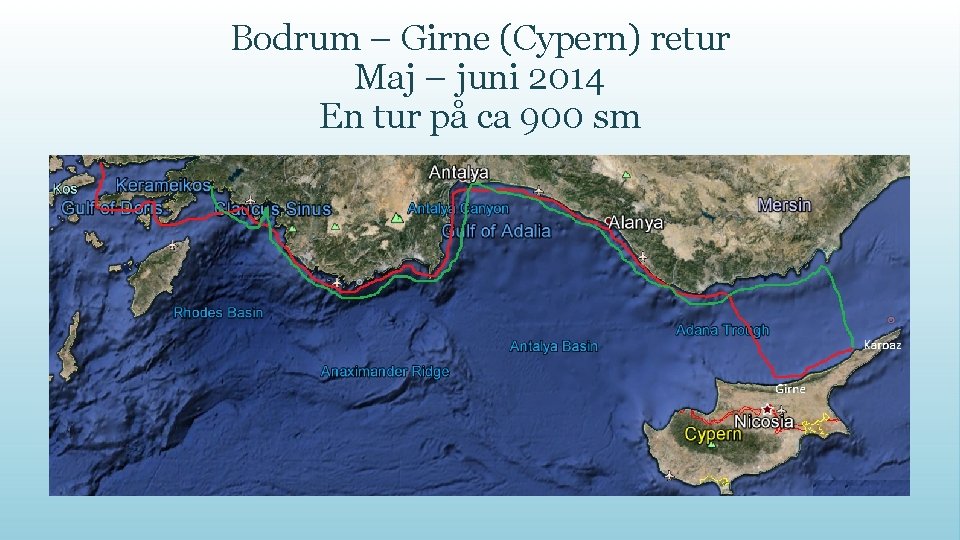 Bodrum – Girne (Cypern) retur Maj – juni 2014 En tur på ca 900