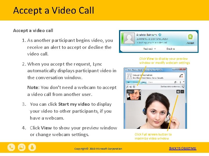 Accept a Video Call Accept a video call 1. As another participant begins video,