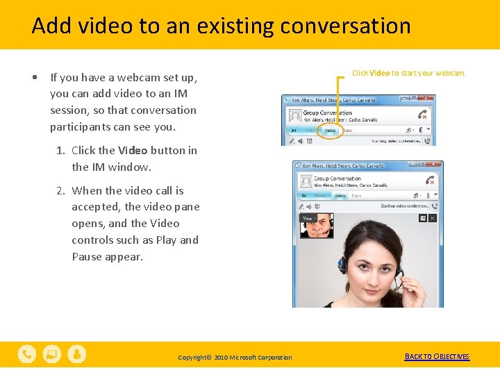 Add video to an existing conversation • If you have a webcam set up,