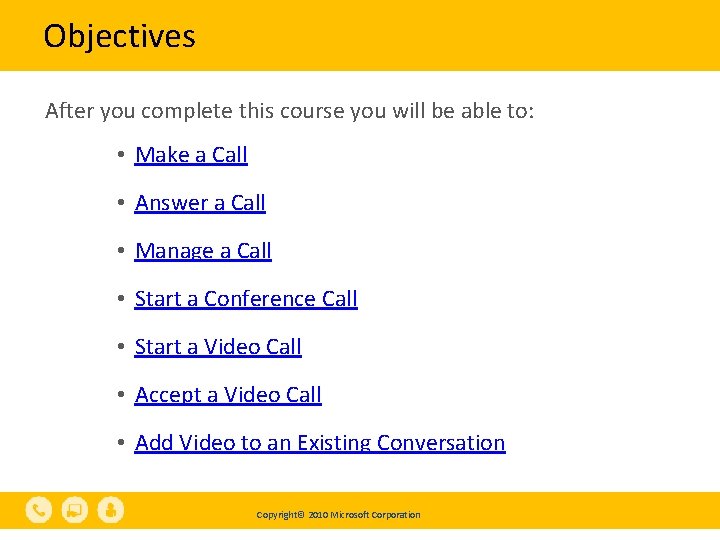 Objectives After you complete this course you will be able to: • Make a