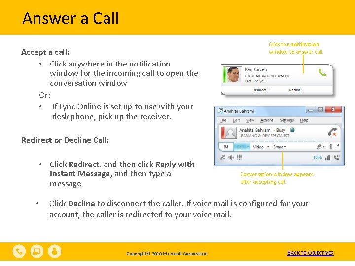 Answer a Call Accept a call: • Click anywhere in the notification window for