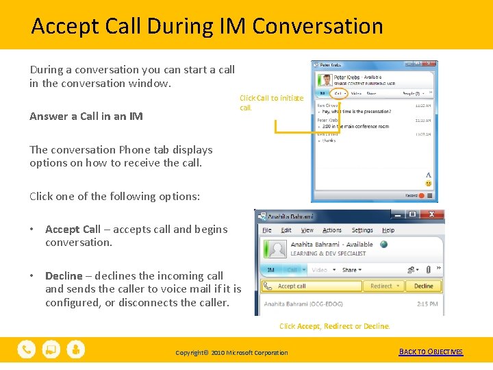 Accept Call During IM Conversation During a conversation you can start a call in