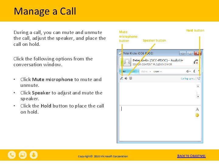 Manage a Call During a call, you can mute and unmute the call, adjust