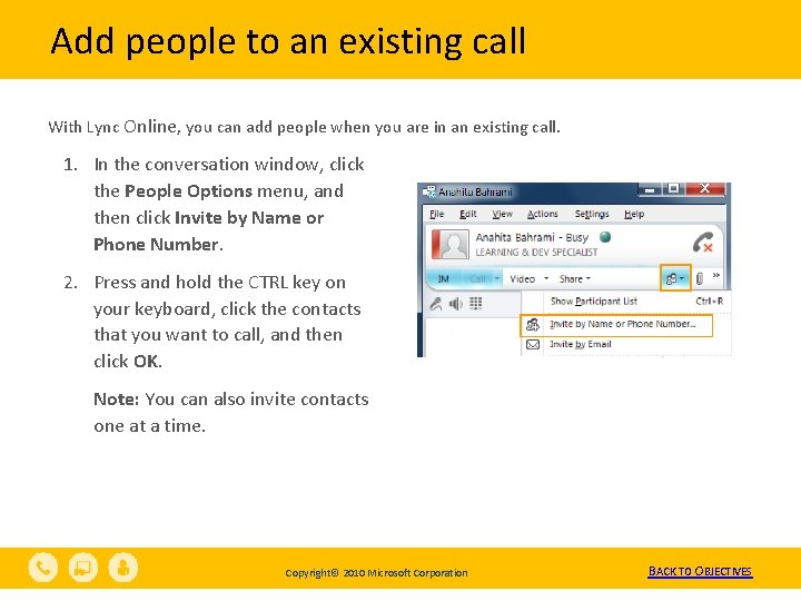 Add people to an existing call With Lync Online, you can add people when