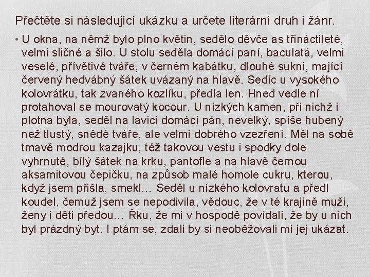 Přečtěte si následující ukázku a určete literární druh i žánr. • U okna, na