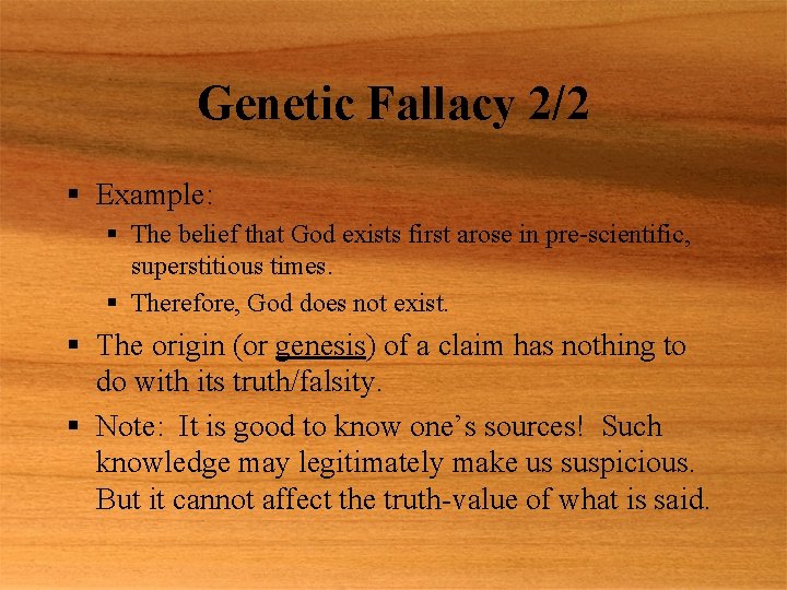 Genetic Fallacy 2/2 § Example: § The belief that God exists first arose in