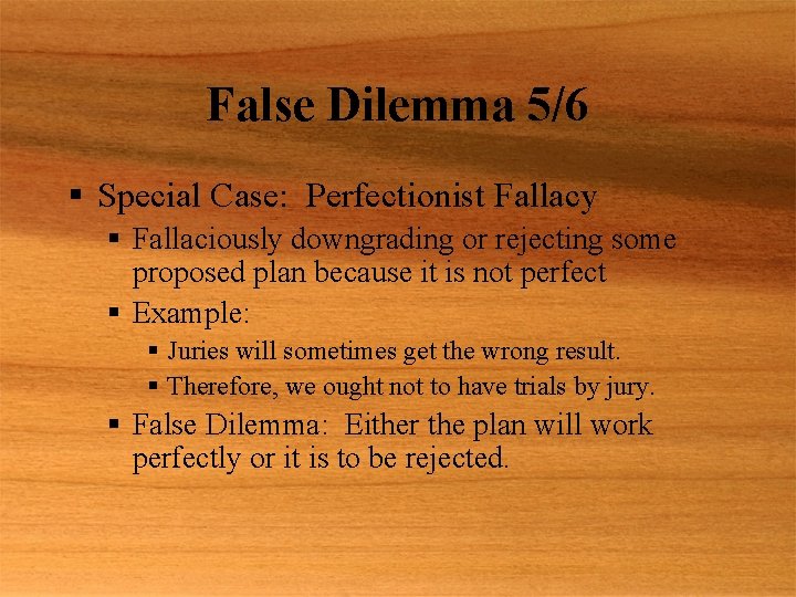 False Dilemma 5/6 § Special Case: Perfectionist Fallacy § Fallaciously downgrading or rejecting some