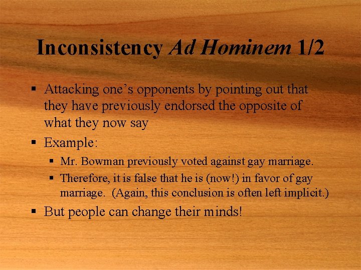 Inconsistency Ad Hominem 1/2 § Attacking one’s opponents by pointing out that they have