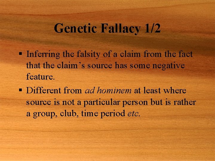 Genetic Fallacy 1/2 § Inferring the falsity of a claim from the fact that
