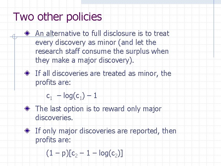 Two other policies An alternative to full disclosure is to treat every discovery as