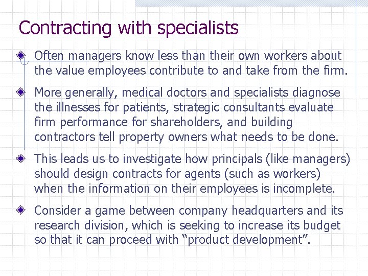 Contracting with specialists Often managers know less than their own workers about the value