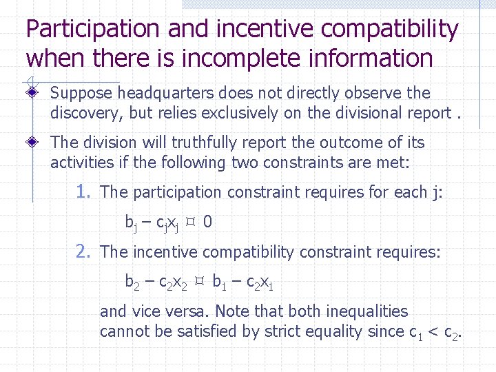 Participation and incentive compatibility when there is incomplete information Suppose headquarters does not directly