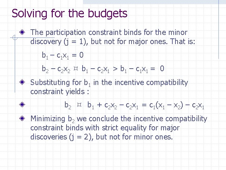 Solving for the budgets The participation constraint binds for the minor discovery (j =