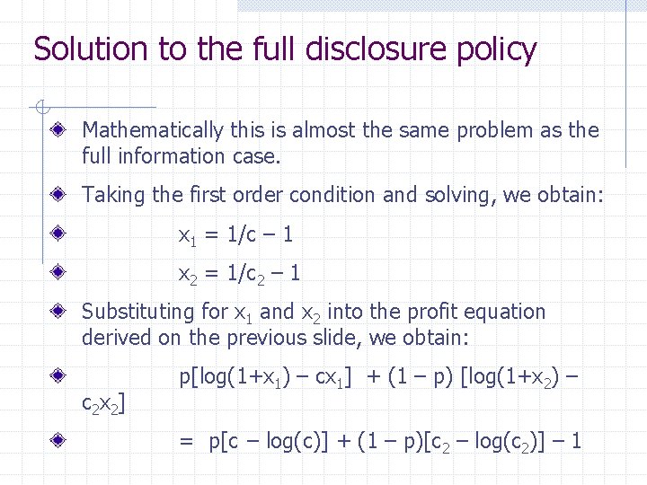 Solution to the full disclosure policy Mathematically this is almost the same problem as