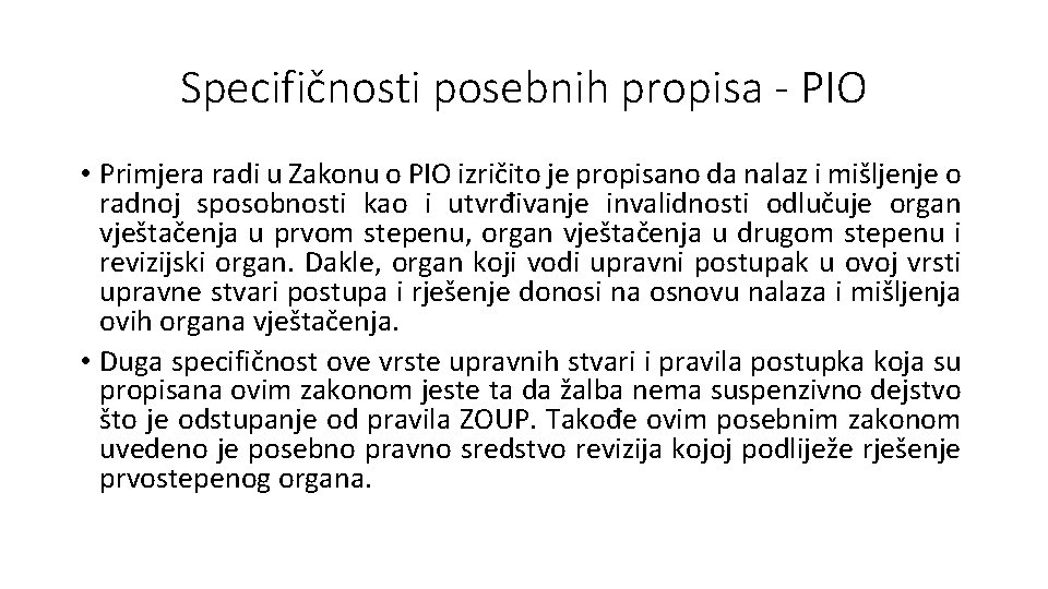 Specifičnosti posebnih propisa - PIO • Primjera radi u Zakonu o PIO izričito je