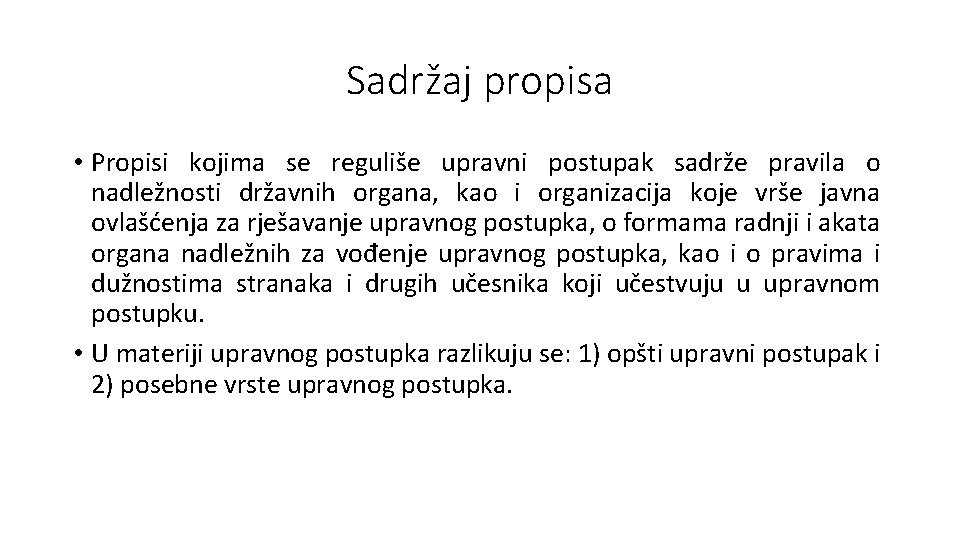 Sadržaj propisa • Propisi kojima se reguliše upravni postupak sadrže pravila o nadležnosti državnih