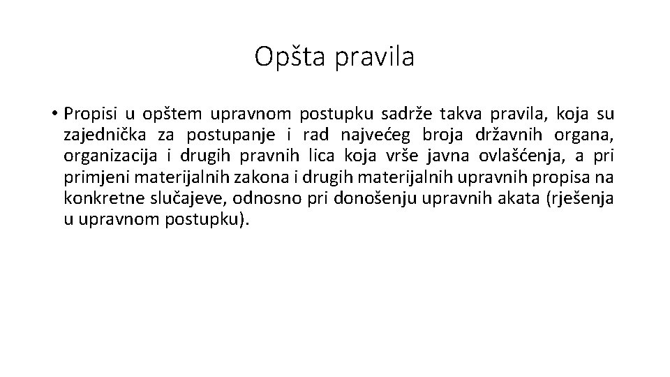 Opšta pravila • Propisi u opštem upravnom postupku sadrže takva pravila, koja su zajednička