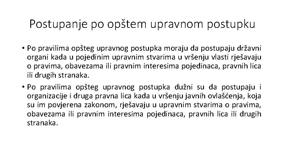 Postupanje po opštem upravnom postupku • Po pravilima opšteg upravnog postupka moraju da postupaju