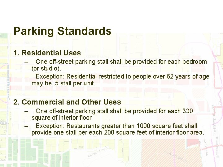 Parking Standards 1. Residential Uses – One off-street parking stall shall be provided for