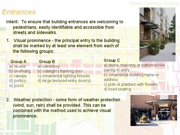 Design Guidelines: Building Entrances Intent: To ensure that building entrances are welcoming to pedestrians,