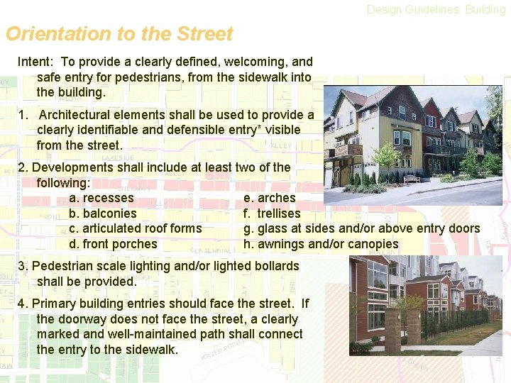 Design Guidelines: Building Orientation to the Street Intent: To provide a clearly defined, welcoming,