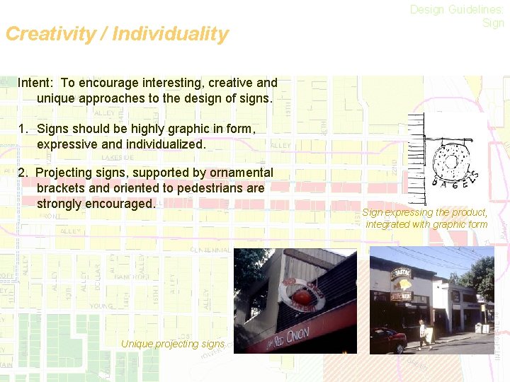 Creativity / Individuality Design Guidelines: Sign Intent: To encourage interesting, creative and unique approaches
