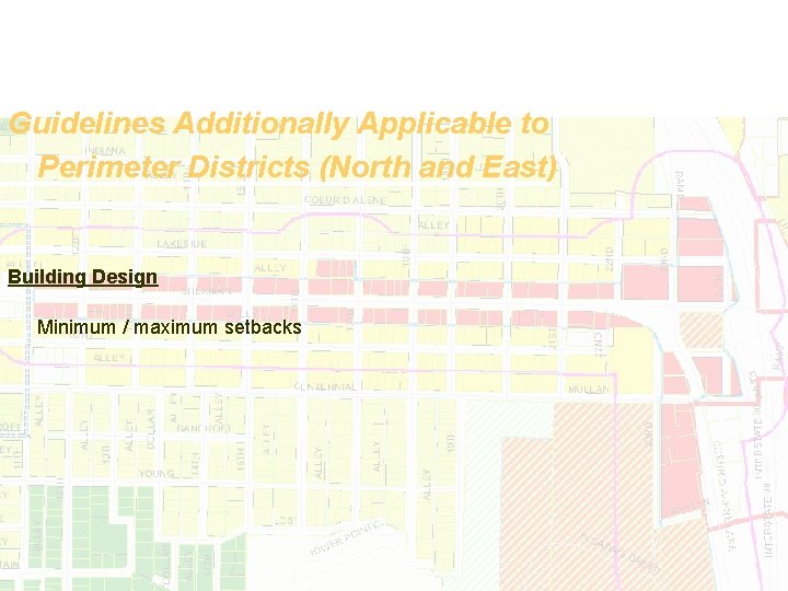 Guidelines Additionally Applicable to Perimeter Districts (North and East) Building Design Minimum / maximum