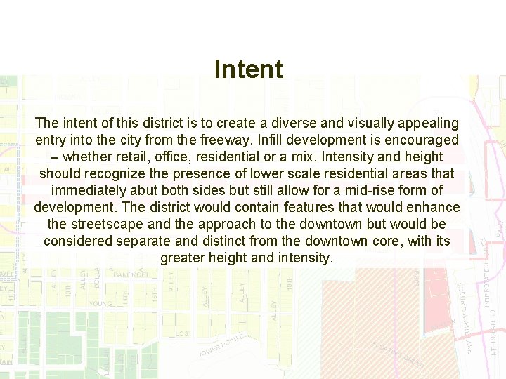 Intent The intent of this district is to create a diverse and visually appealing