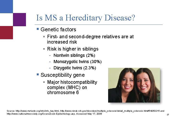 Is MS a Hereditary Disease? § Genetic factors § First- and second-degree relatives are