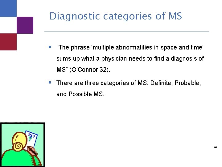 Diagnostic categories of MS § “The phrase ‘multiple abnormalities in space and time’ sums