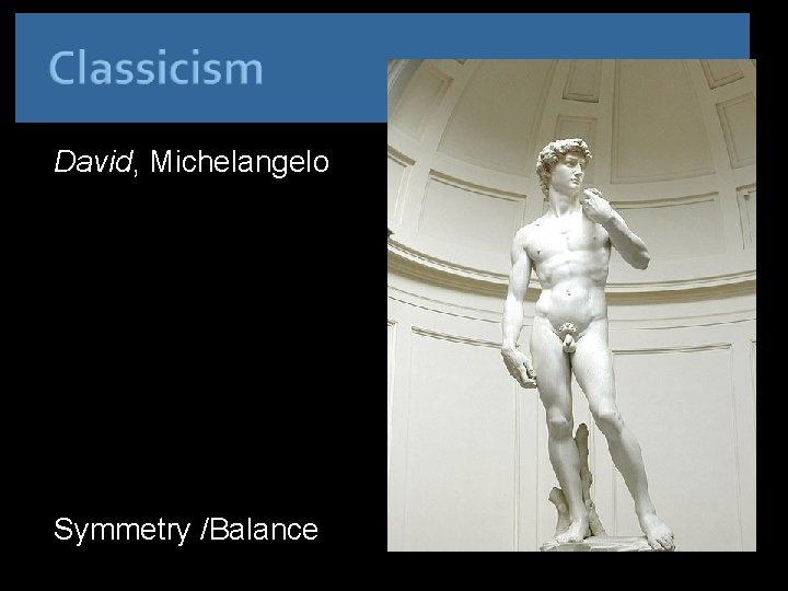 David, Michelangelo Symmetry /Balance 