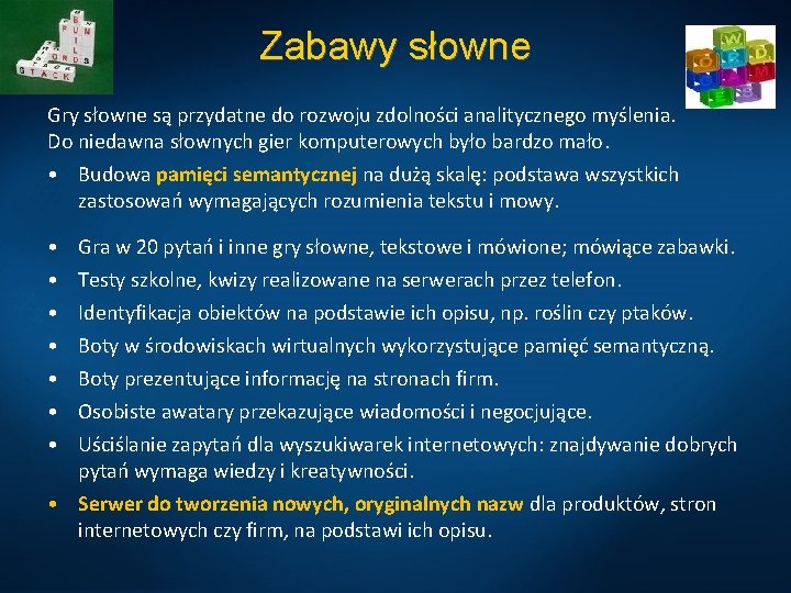 Zabawy słowne Gry słowne są przydatne do rozwoju zdolności analitycznego myślenia. Do niedawna słownych