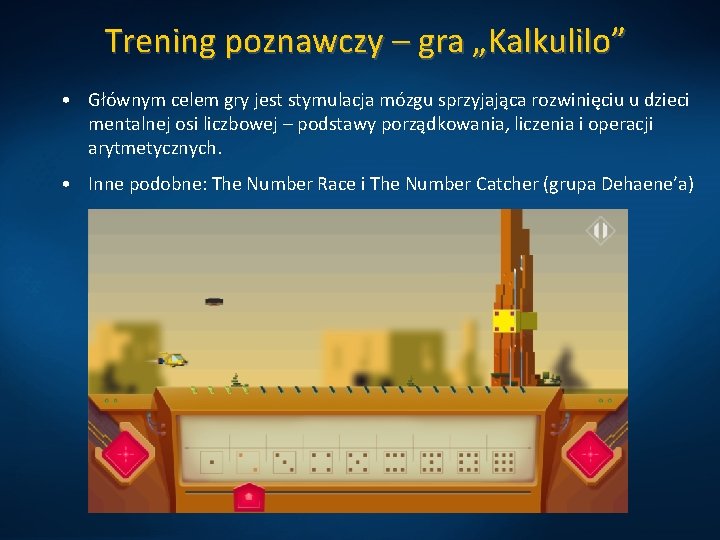 Trening poznawczy – gra „Kalkulilo” • Głównym celem gry jest stymulacja mózgu sprzyjająca rozwinięciu