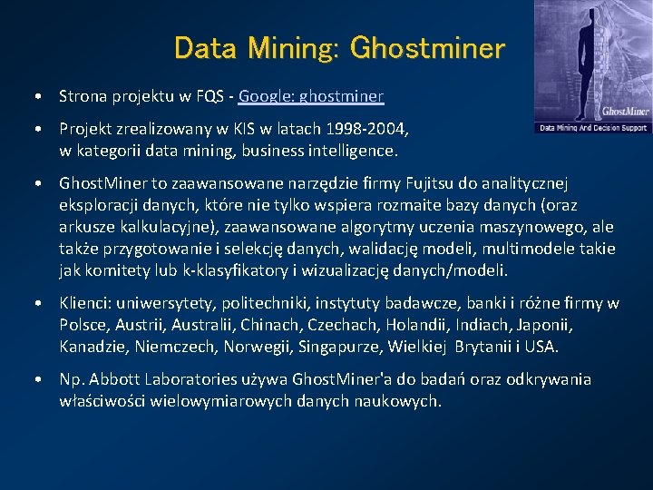Data Mining: Ghostminer • Strona projektu w FQS - Google: ghostminer • Projekt zrealizowany Data Mining: Ghostminer • Strona projektu w FQS - Google: ghostminer • Projekt zrealizowany