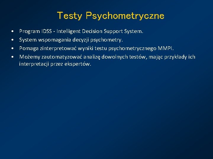 Testy Psychometryczne • • Program IDSS - Intelligent Decision Support System wspomagania decyzji psychometry.