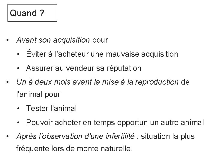 Quand ? • Avant son acquisition pour • Éviter à l’acheteur une mauvaise acquisition