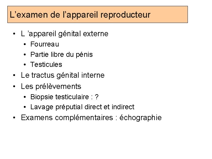 L’examen de l’appareil reproducteur • L ’appareil génital externe • Fourreau • Partie libre